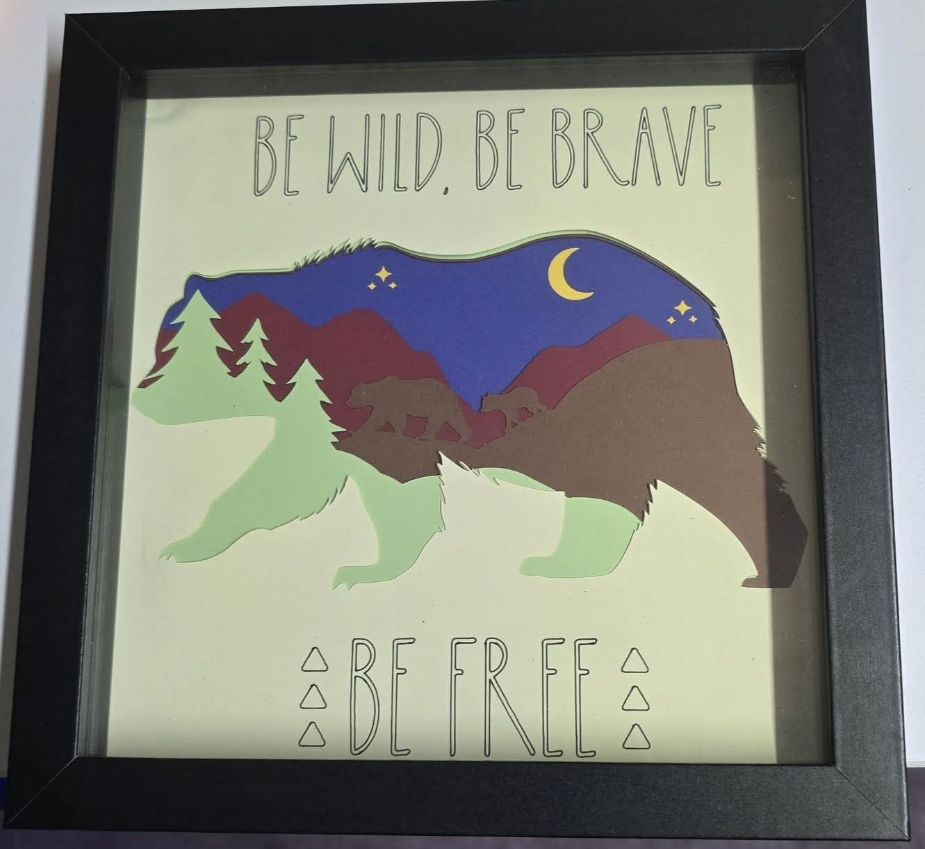 Be wild be brave be free bear Shadowbox