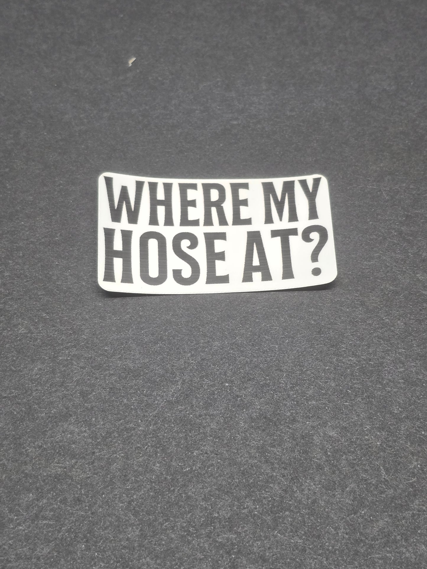 Where My Hose At Sticker